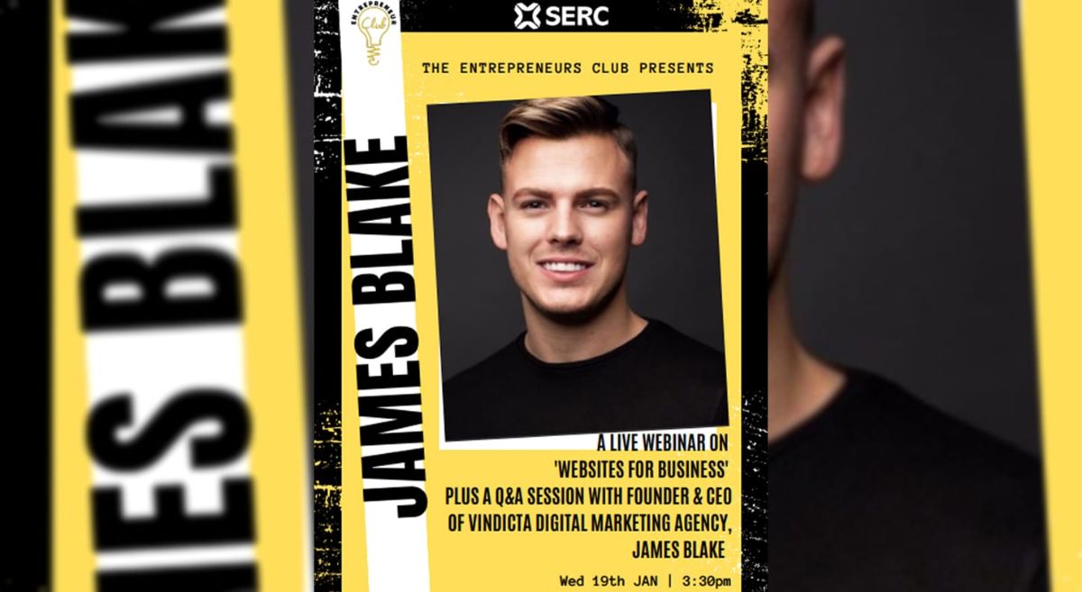 The Entrepreneurs Club Presents A Live webinar on websites for business. Plus a q and a session with founder and ceo of vindicta digital marketing agency, James Blake